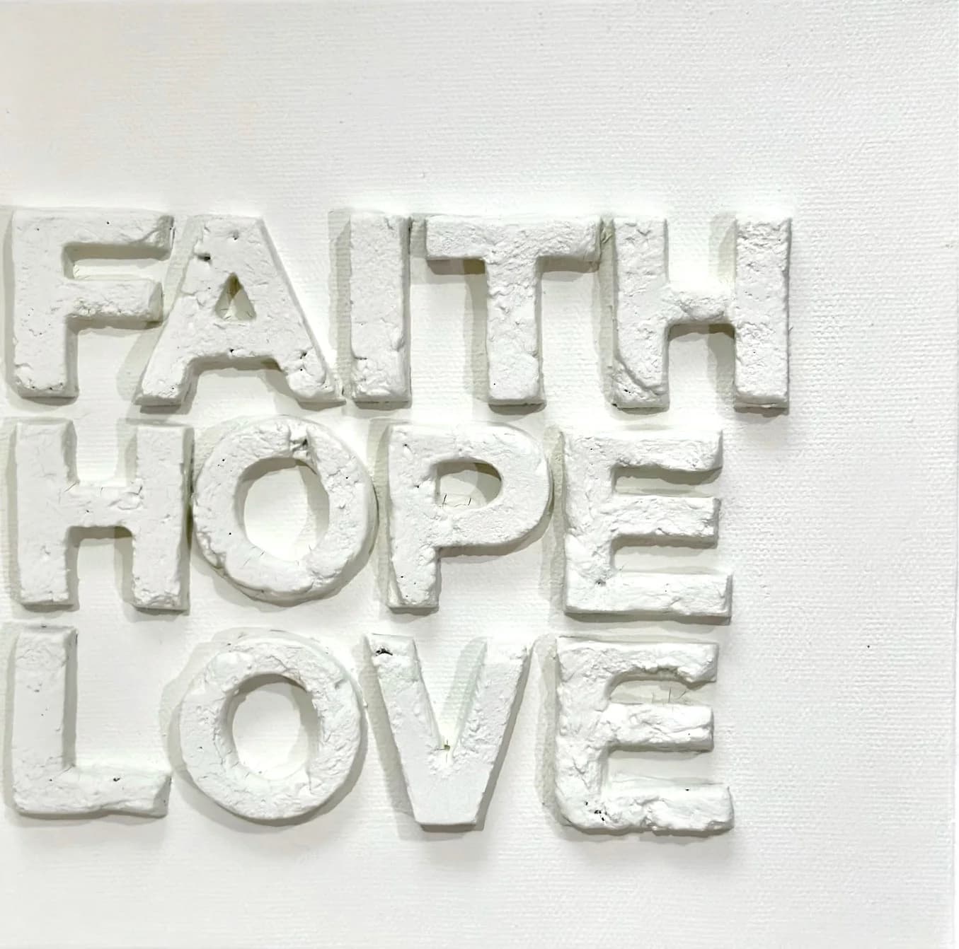 FAITH HOPE LOVE Sign White on White